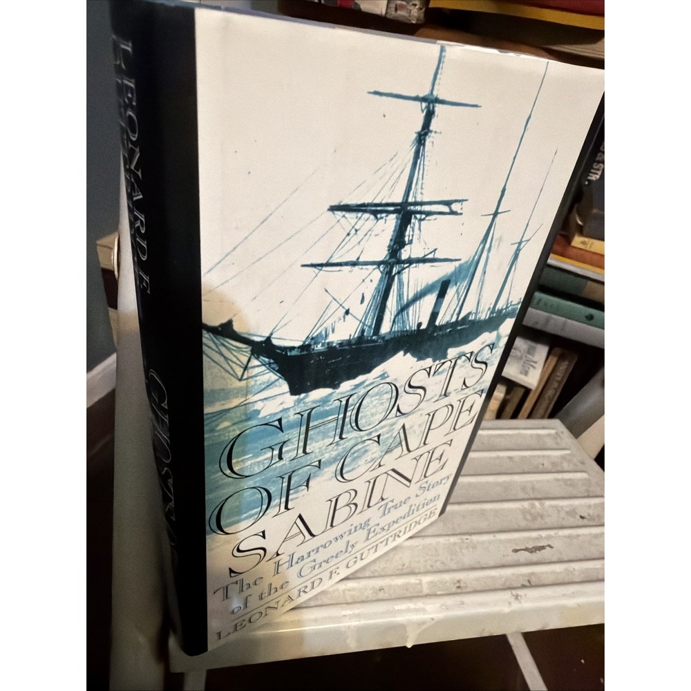 Ghosts of Cape Sabine: The Harrowing True Story of the Greel - Hardcover